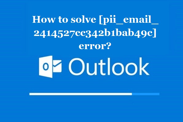 How to solve [pii_email_1084d5f49116e422fa46] error?