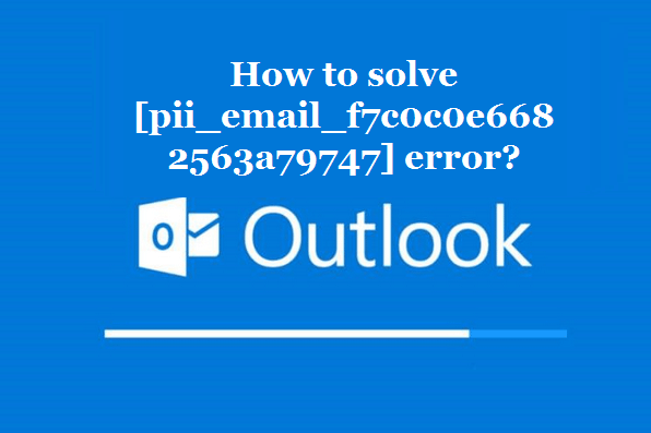 How to solve [pii_email_f7c0c0e6682563a79747] error?