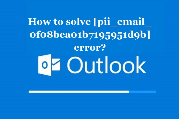 How to solve [pii_email_a23822da97e9c095b475] error?